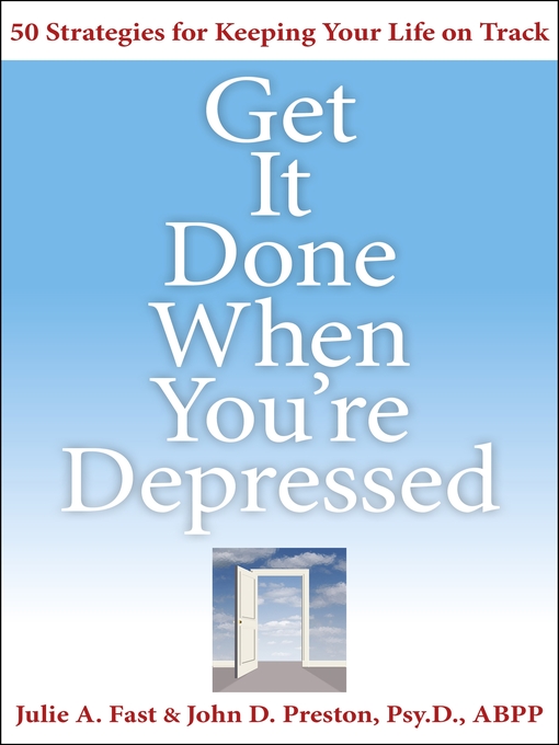 Title details for Get It Done When You're Depressed by John Preston, Psy.D., ABPP. - Available